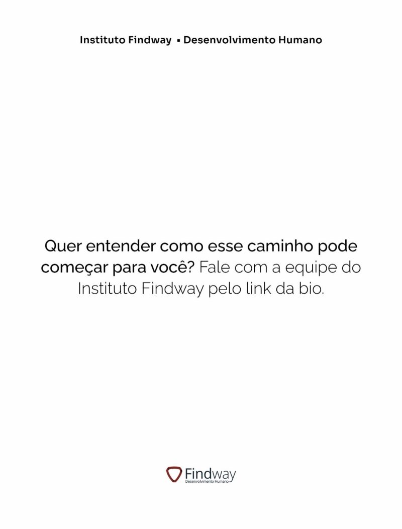Quer entender como esse caminho pode começar para você? Fale com a equipe do Instituto Findway pelo link da bio.