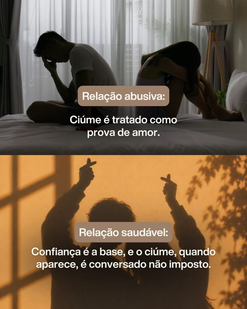 Relação abusiva: ciúme é tratado como prova de amor. Relação saudável: confiança é a base, e o ciúme, quando aparece, é conversado, não imposto.