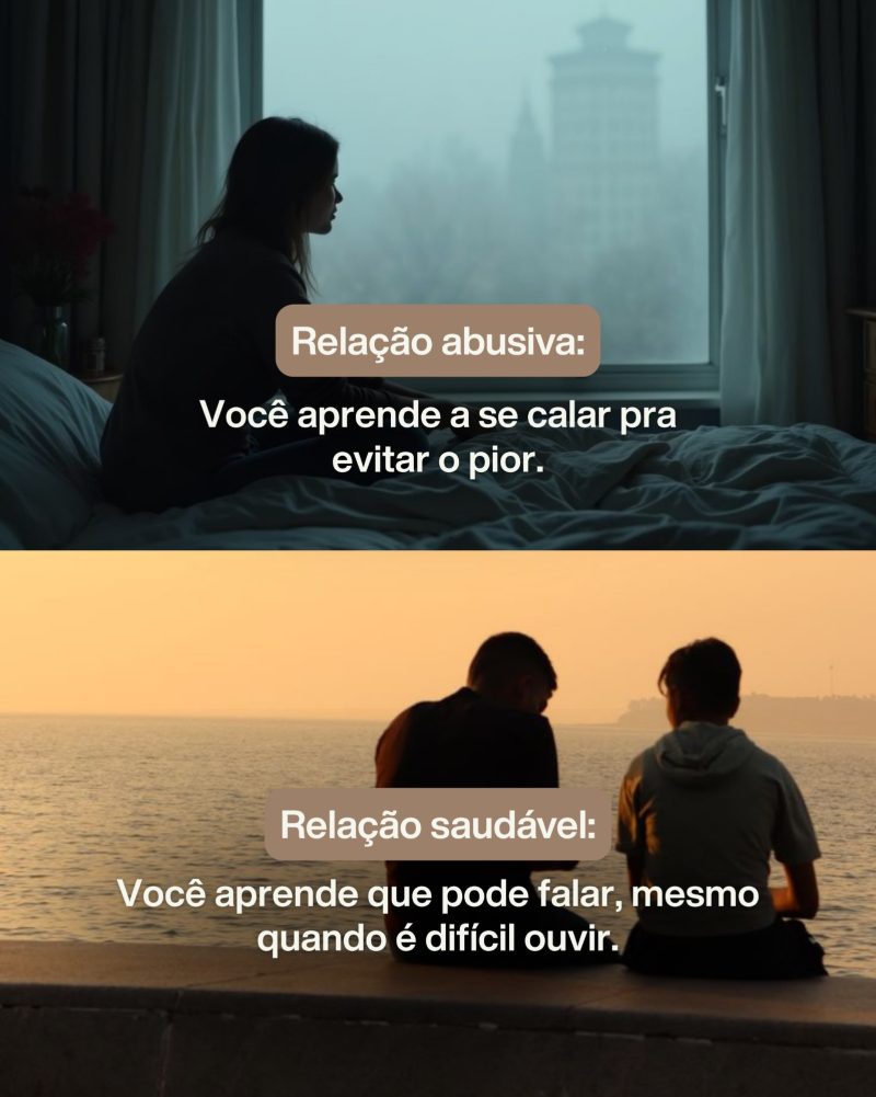 Relação abusiva: você aprende a se calar pra evitar o pior. Relação saudável: você aprende que pode falar, mesmo quando é difícil ouvir.